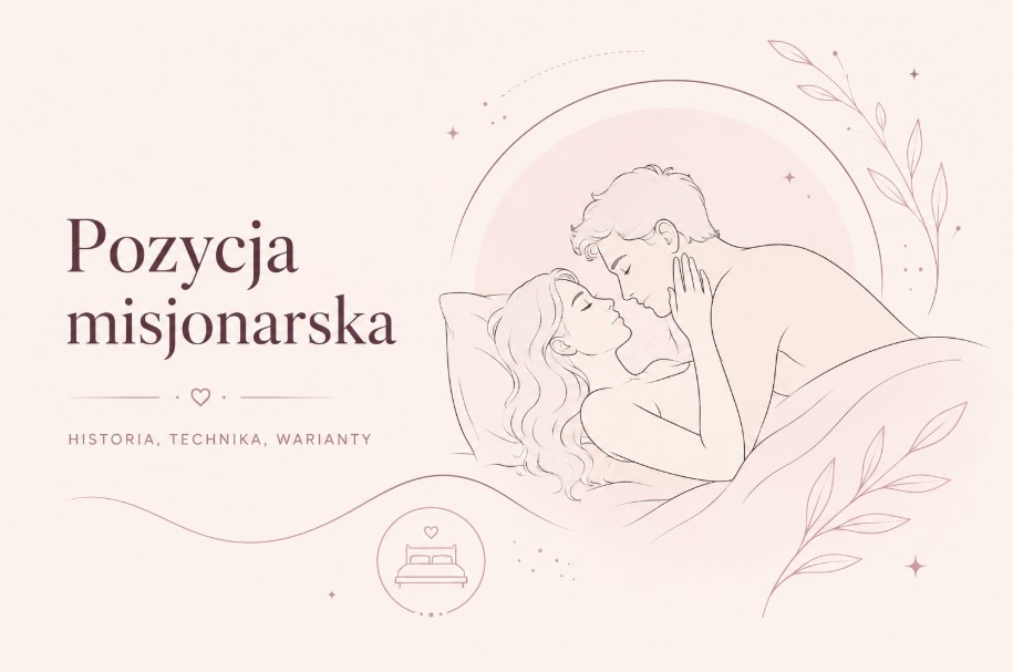 Pozycja misjonarska - historia, technika, warianty Pozycja misjonarska
